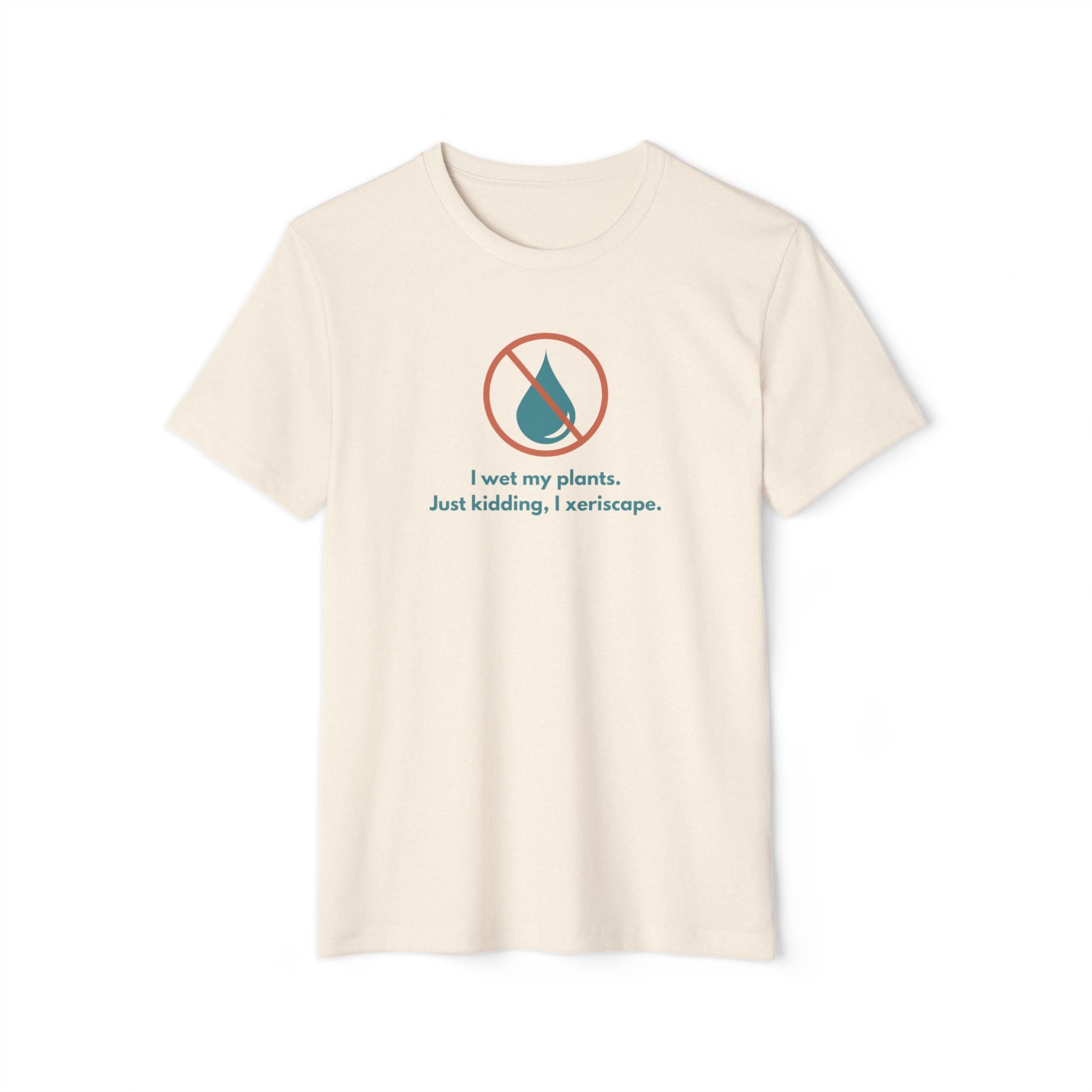 Unisex Organic Tee — Xeriscape Humor
