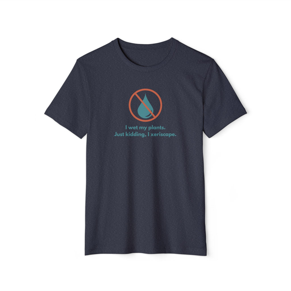 Unisex Organic Tee — Xeriscape Humor